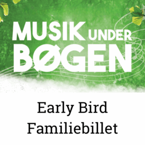 Musik under Bøgen - Familiebillet (Early Bird)