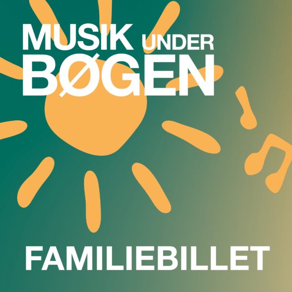 Musik under Bøgen - Forsalg Slutspurt (Familiebillet)