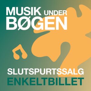 Slutspurtssalg Enkeltbillet - Musik under Bøgen | Odder Byfest 2026