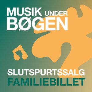 Slutspurtssalg Familiebillet - Musik under Bøgen | Odder Byfest 2026